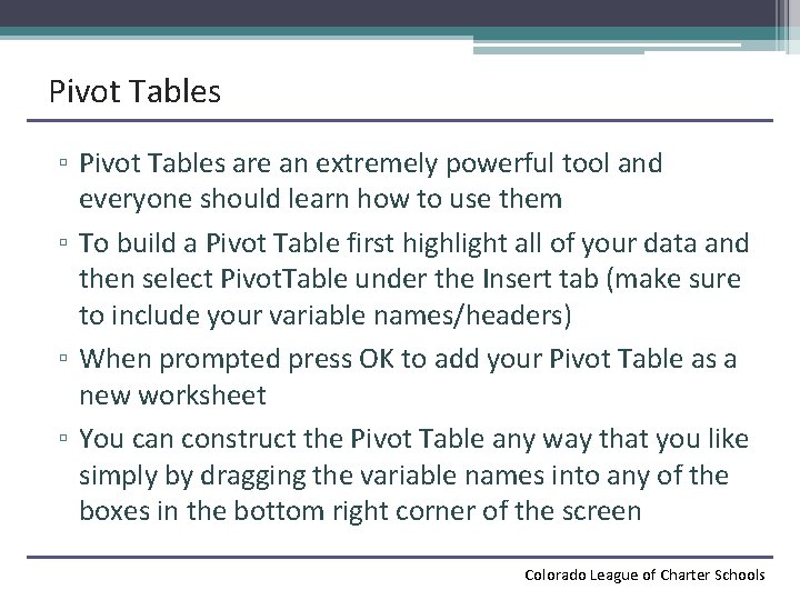 Pivot Tables ▫ Pivot Tables are an extremely powerful tool and everyone should learn