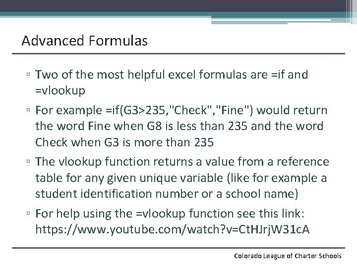 Advanced Formulas ▫ Two of the most helpful excel formulas are =if and =vlookup