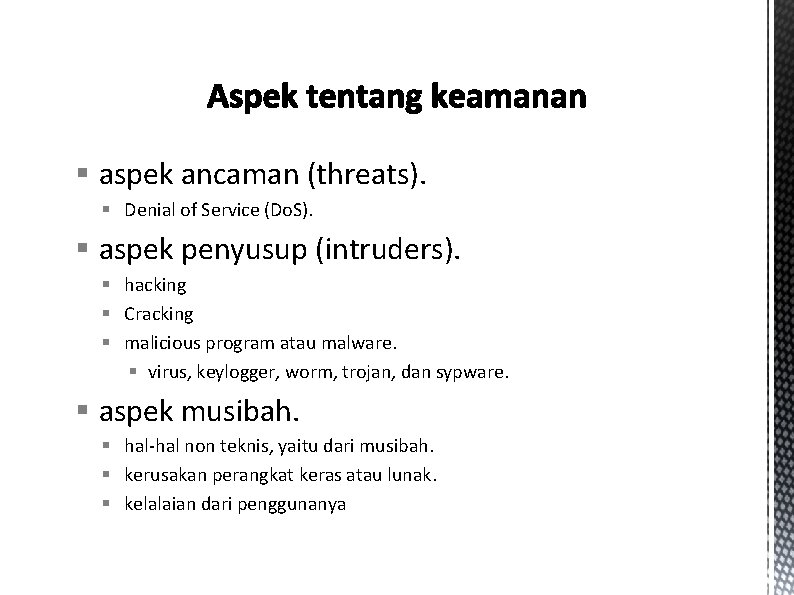 § aspek ancaman (threats). § Denial of Service (Do. S). § aspek penyusup (intruders).