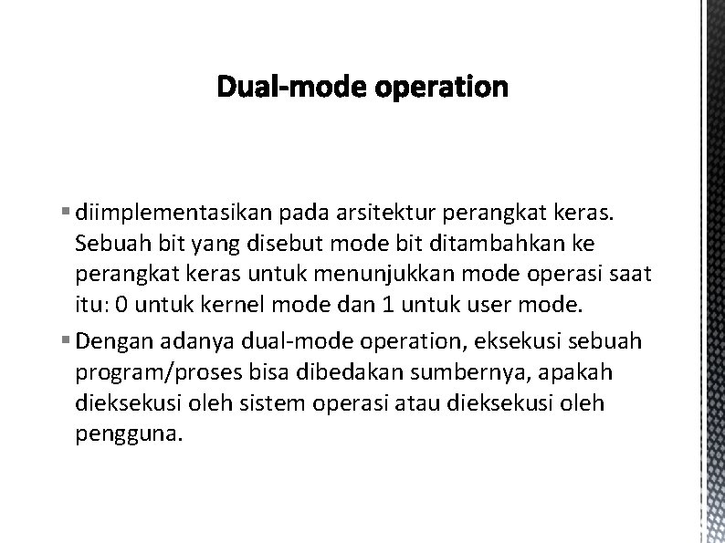 § diimplementasikan pada arsitektur perangkat keras. Sebuah bit yang disebut mode bit ditambahkan ke