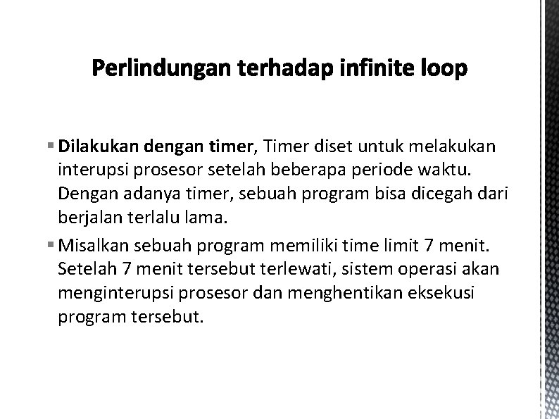 § Dilakukan dengan timer, Timer diset untuk melakukan interupsi prosesor setelah beberapa periode waktu.