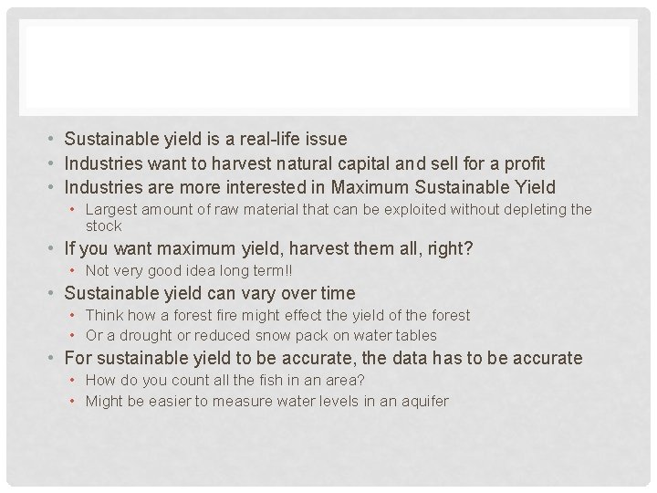  • Sustainable yield is a real-life issue • Industries want to harvest natural