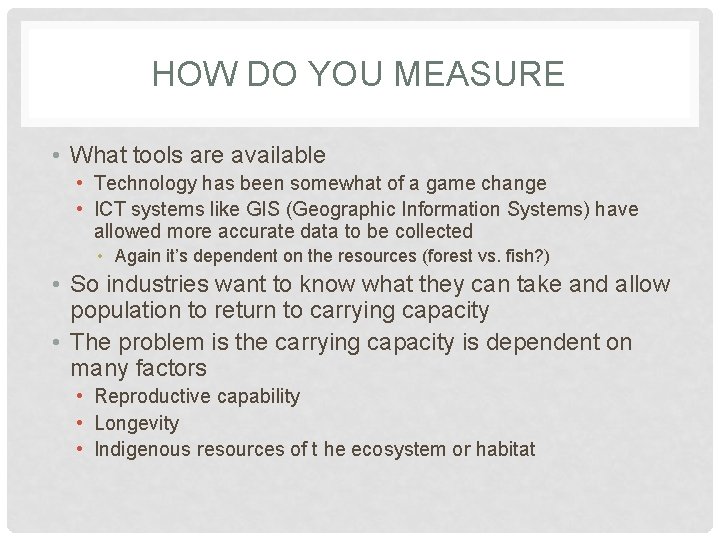 HOW DO YOU MEASURE • What tools are available • Technology has been somewhat