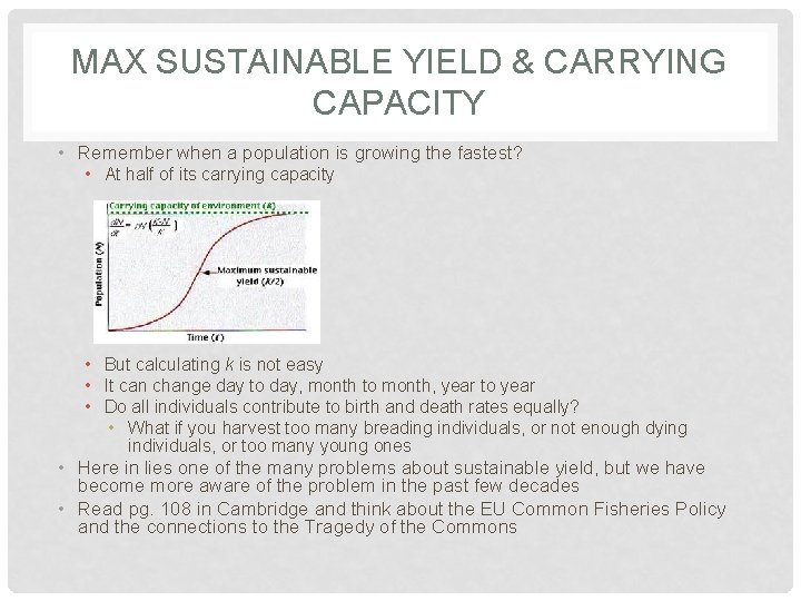 MAX SUSTAINABLE YIELD & CARRYING CAPACITY • Remember when a population is growing the