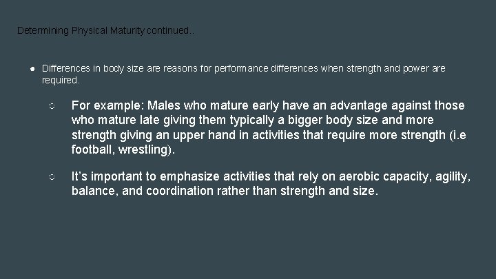 Determining Physical Maturity continued. . ● Differences in body size are reasons for performance
