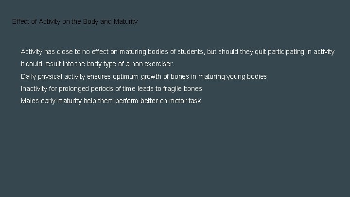 Effect of Activity on the Body and Maturity Activity has close to no effect