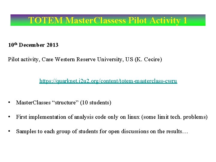 TOTEM Master. Classess Pilot Activity 1 10 th December 2013 Pilot activity, Case Western