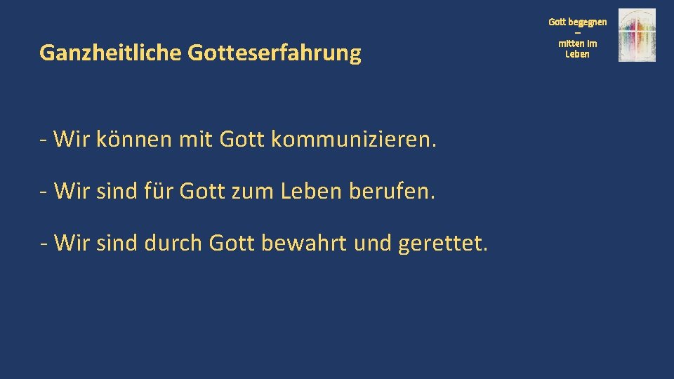 Ganzheitliche Gotteserfahrung - Wir können mit Gott kommunizieren. - Wir sind für Gott zum