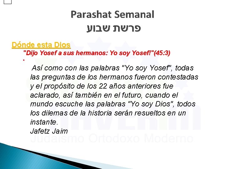 Parashat Semanal פרשת שבוע Dónde esta Dios "Dijo Yosef a sus hermanos: Yo soy