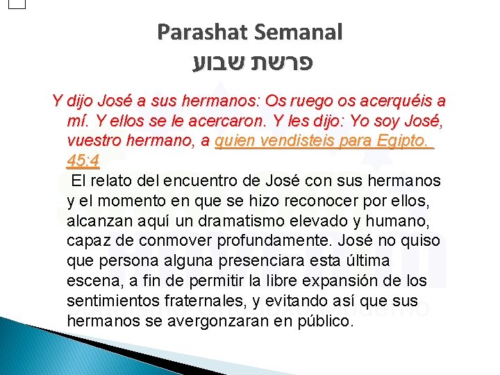 Parashat Semanal פרשת שבוע Y dijo José a sus hermanos: Os ruego os acerquéis