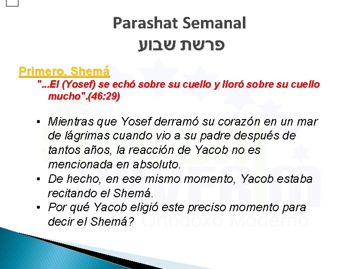 Parashat Semanal פרשת שבוע Primero, Shemá ". . . El (Yosef) se echó sobre