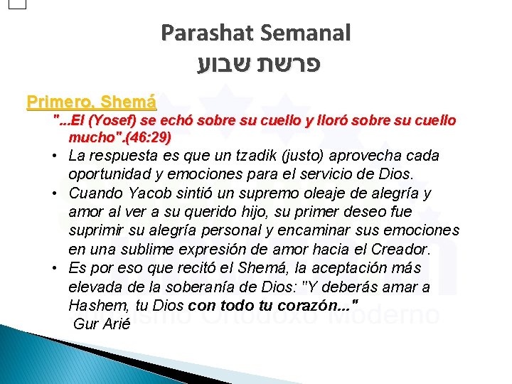 Parashat Semanal פרשת שבוע Primero, Shemá ". . . El (Yosef) se echó sobre