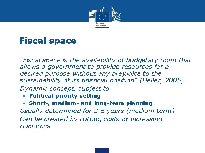 Fiscal space • “Fiscal space is the availability of budgetary room that allows a