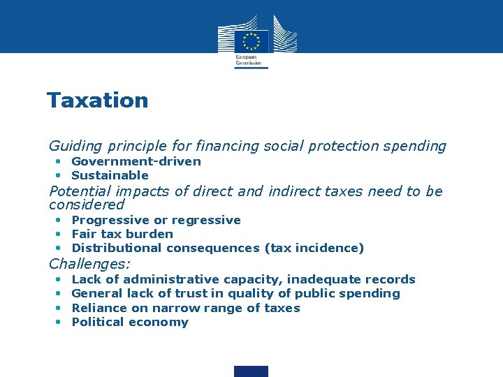 Taxation • Guiding principle for financing social protection spending • Government-driven • Sustainable •