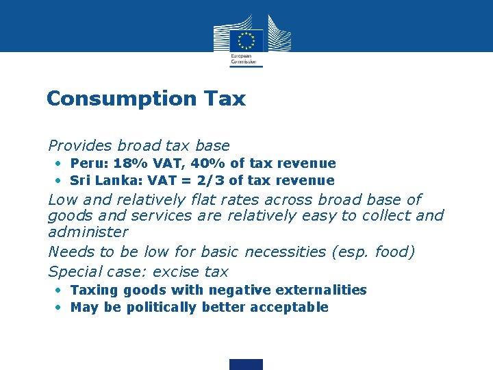 Consumption Tax • Provides broad tax base • Peru: 18% VAT, 40% of tax