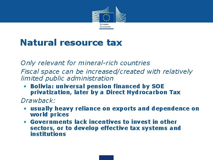 Natural resource tax • Only relevant for mineral-rich countries • Fiscal space can be