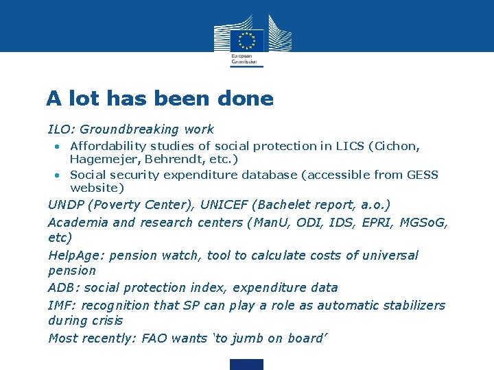 A lot has been done • ILO: Groundbreaking work • Affordability studies of social