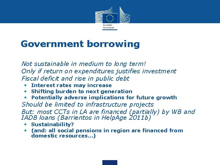 Government borrowing • Not sustainable in medium to long term! • Only if return