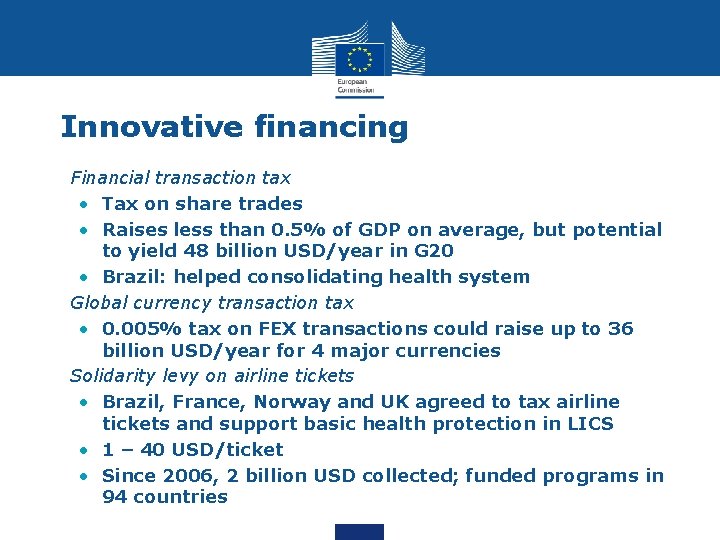 Innovative financing • Financial transaction tax • Tax on share trades • Raises less