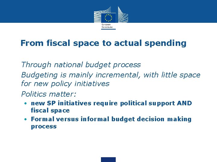 From fiscal space to actual spending • Through national budget process • Budgeting is