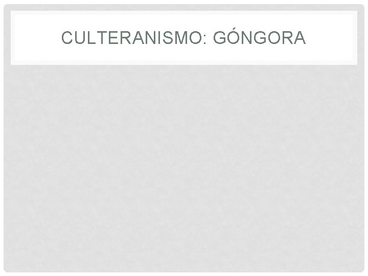 CULTERANISMO: GÓNGORA 