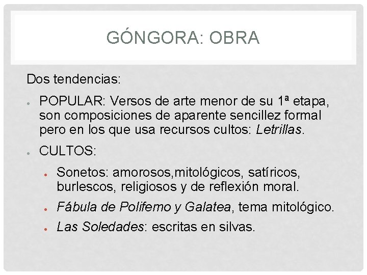 GÓNGORA: OBRA Dos tendencias: ● ● POPULAR: Versos de arte menor de su 1ª