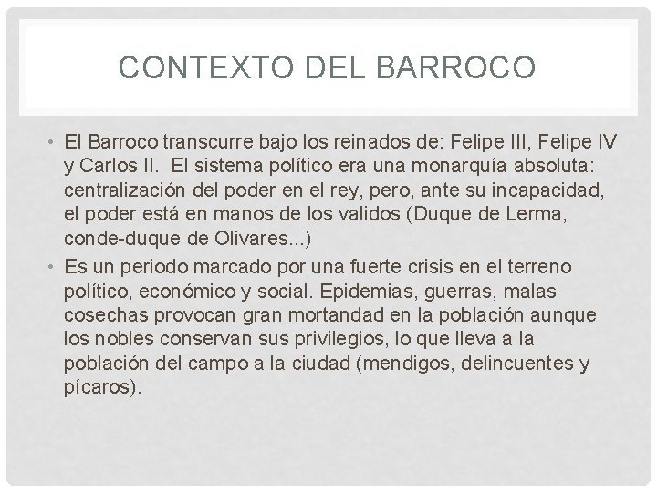 CONTEXTO DEL BARROCO • El Barroco transcurre bajo los reinados de: Felipe III, Felipe