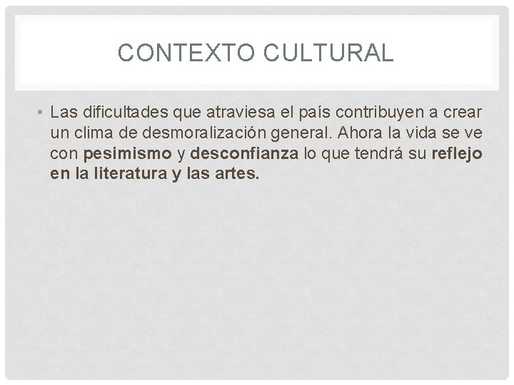 CONTEXTO CULTURAL • Las dificultades que atraviesa el país contribuyen a crear un clima