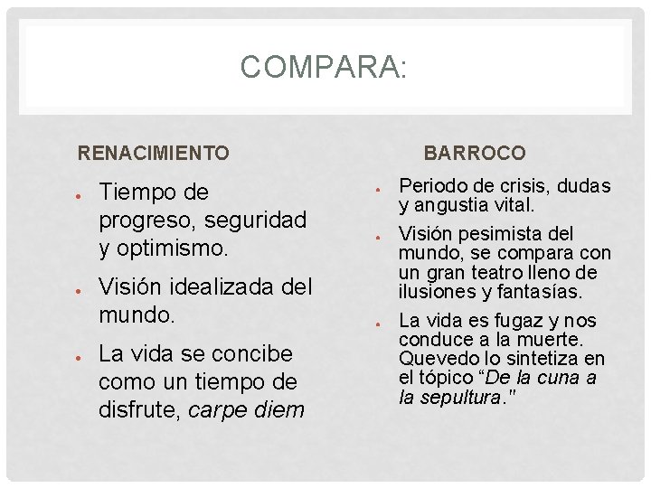 COMPARA: RENACIMIENTO ● ● ● Tiempo de progreso, seguridad y optimismo. Visión idealizada del