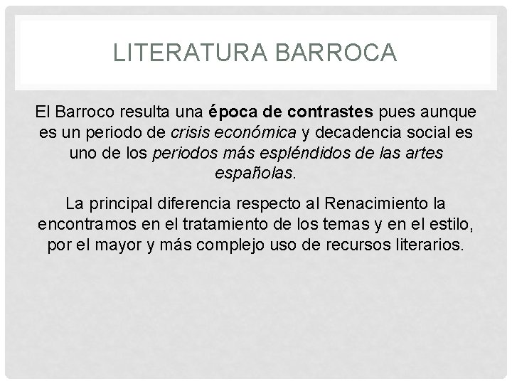 LITERATURA BARROCA El Barroco resulta una época de contrastes pues aunque es un periodo