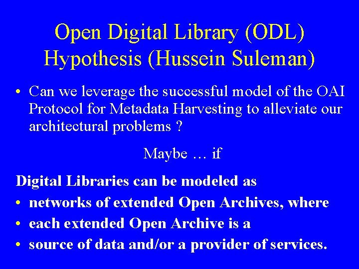 Open Digital Library (ODL) Hypothesis (Hussein Suleman) • Can we leverage the successful model