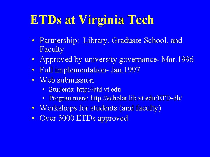 ETDs at Virginia Tech • Partnership: Library, Graduate School, and Faculty • Approved by