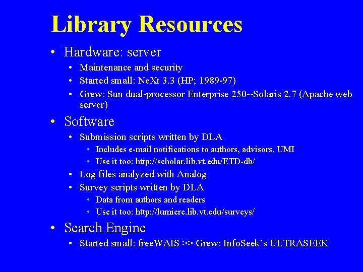Library Resources • Hardware: server • Maintenance and security • Started small: Ne. Xt