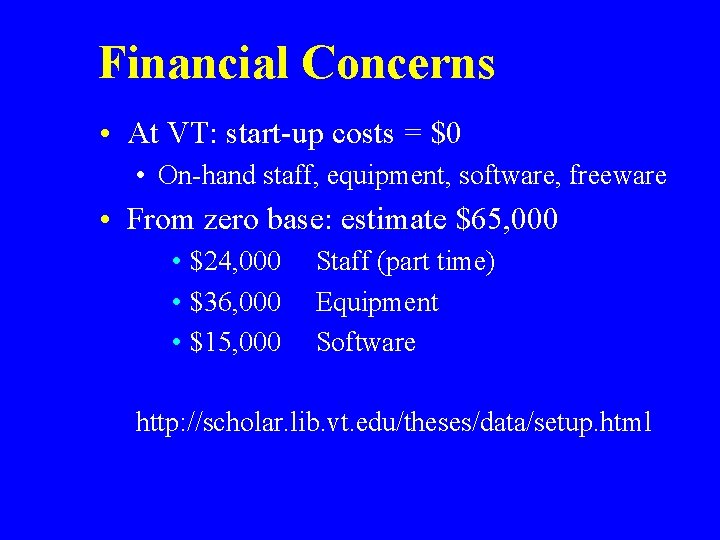 Financial Concerns • At VT: start-up costs = $0 • On-hand staff, equipment, software,