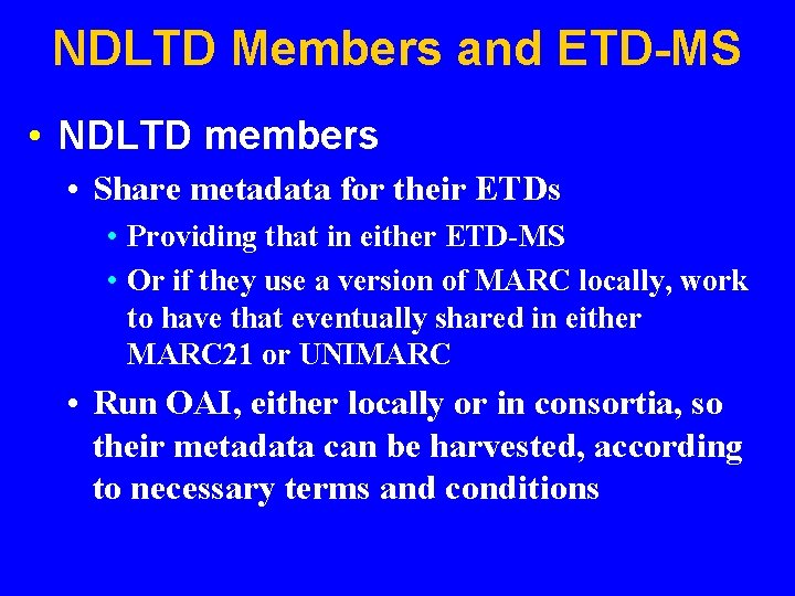 NDLTD Members and ETD-MS • NDLTD members • Share metadata for their ETDs •