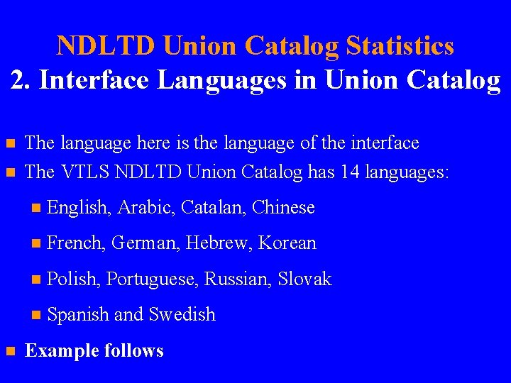 NDLTD Union Catalog Statistics 2. Interface Languages in Union Catalog n n n The