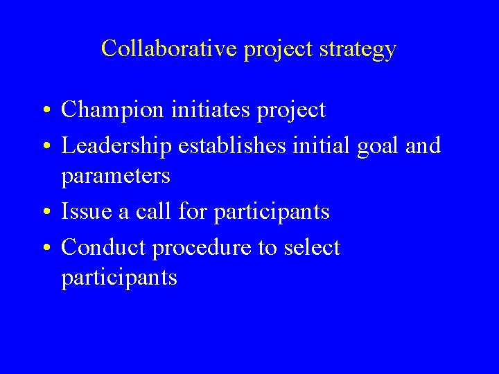 Collaborative project strategy • Champion initiates project • Leadership establishes initial goal and parameters