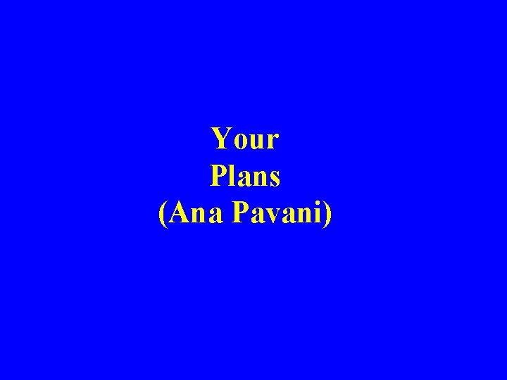 Your Plans (Ana Pavani) 