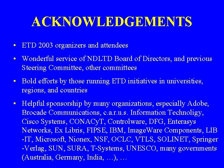 ACKNOWLEDGEMENTS • ETD 2003 organizers and attendees • Wonderful service of NDLTD Board of