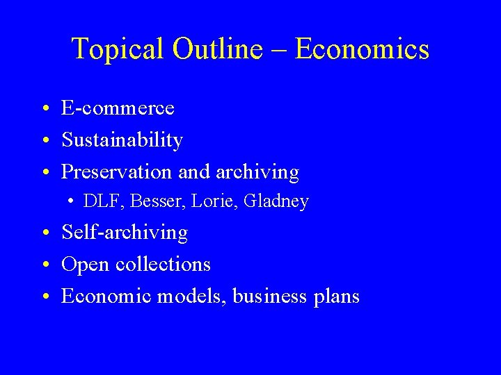 Topical Outline – Economics • E-commerce • Sustainability • Preservation and archiving • DLF,