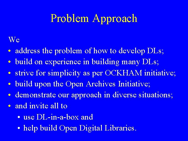 Problem Approach We • address the problem of how to develop DLs; • build