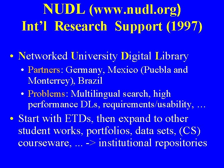 NUDL (www. nudl. org) Int’l Research Support (1997) • Networked University Digital Library •