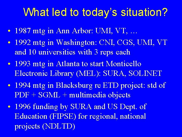 What led to today’s situation? • 1987 mtg in Ann Arbor: UMI, VT, …