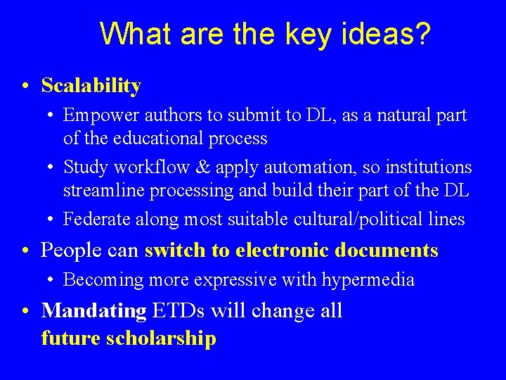 What are the key ideas? • Scalability • Empower authors to submit to DL,