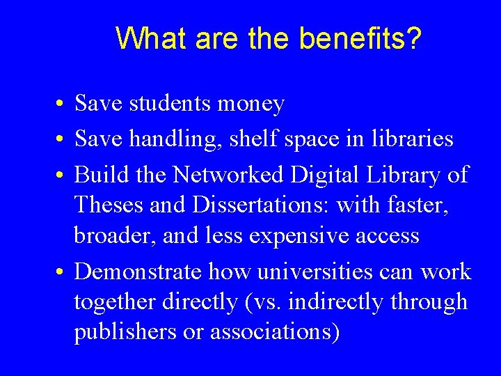 What are the benefits? • Save students money • Save handling, shelf space in