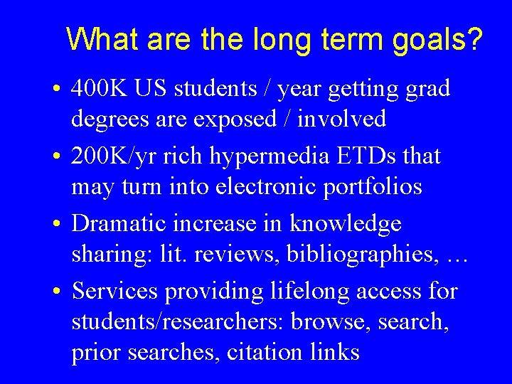 What are the long term goals? • 400 K US students / year getting