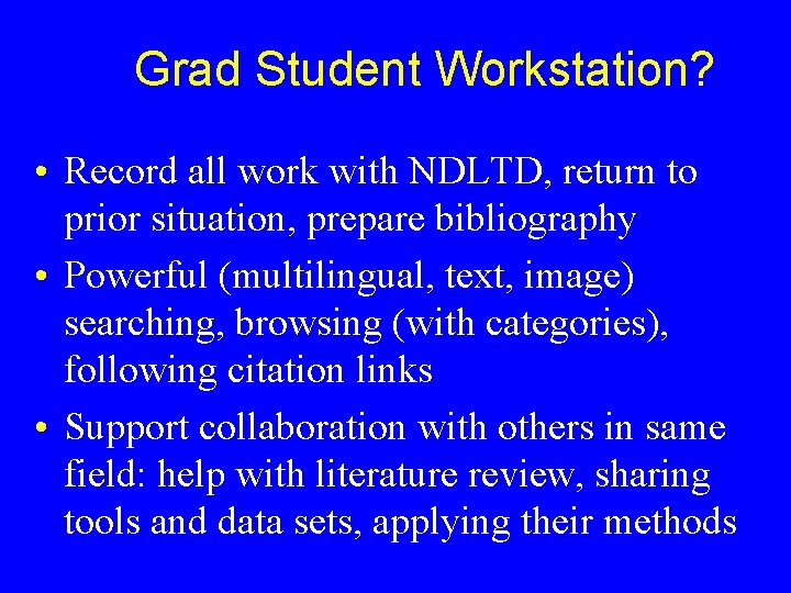 Grad Student Workstation? • Record all work with NDLTD, return to prior situation, prepare