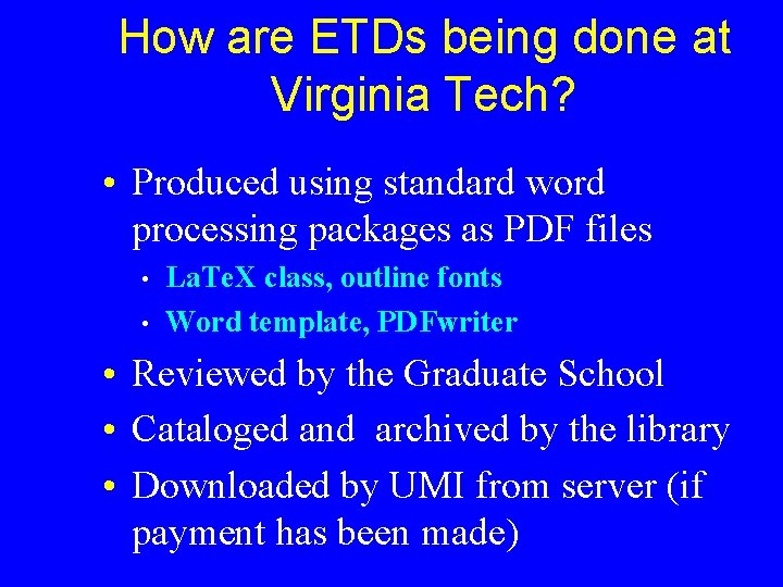 How are ETDs being done at Virginia Tech? • Produced using standard word processing