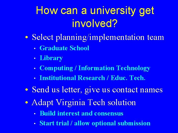 How can a university get involved? • Select planning/implementation team • • Graduate School