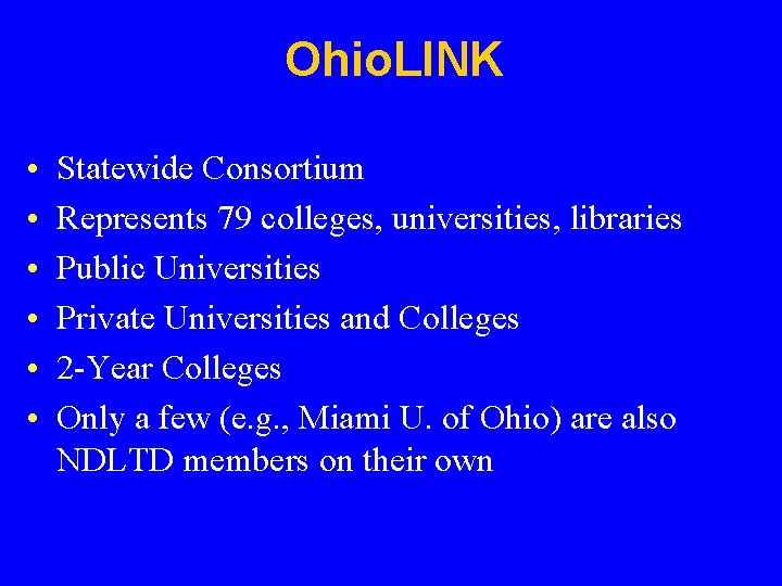 Ohio. LINK • • • Statewide Consortium Represents 79 colleges, universities, libraries Public Universities